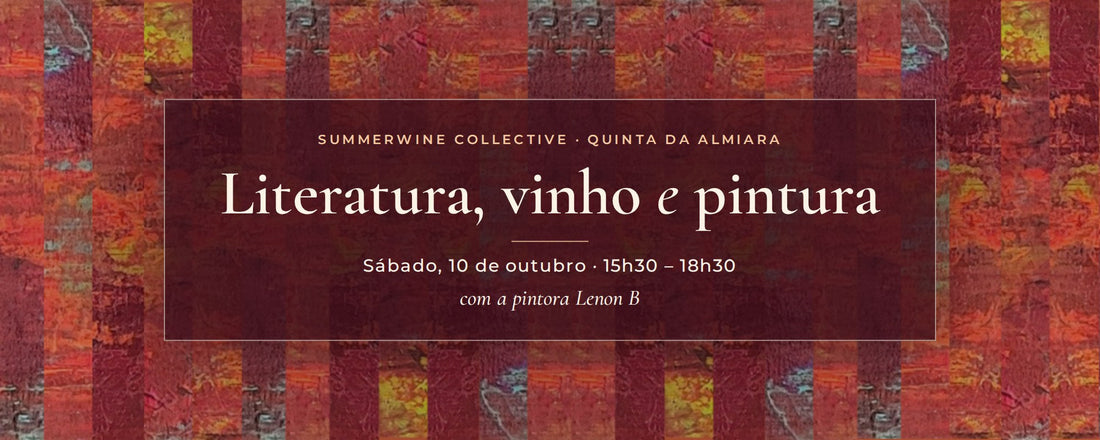 Literatura, vinho e pintura na Quinta da Almiara com a pintora Lenon B, 10 de outubro de 2026